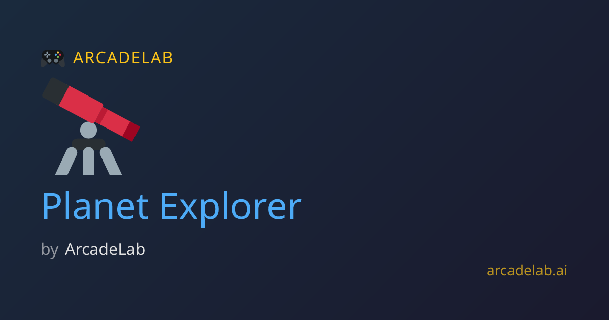 Planet Explorer by ArcadeLab — ArcadeLab